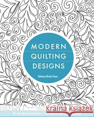 Modern Quilting Designs-Print-on-Demand-Edition: 90+ Free-Motion Inspirations--Add Texture & Style to Your Next Quilt