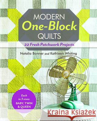 Modern One Block Quilts: 22 Fresh Patchwork Projects 