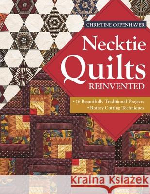 Necktie Quilts Reinvented: 16 Beautifully Traditional Projects - Rotary Cutting Techniques