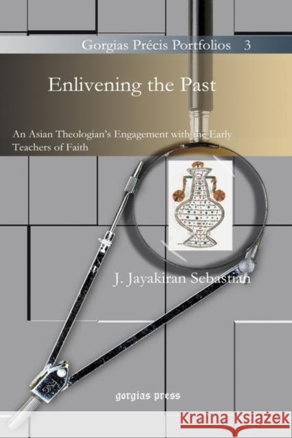 Enlivening the Past: An Asian Theologian’s Engagement with the Early Teachers of Faith