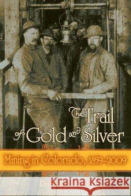 Trail of Gold and Silver: Mining in Colorado, 1859-2009