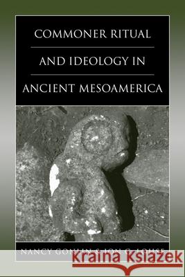 Commoner Ritual and Ideology in Ancient Mesoamerica