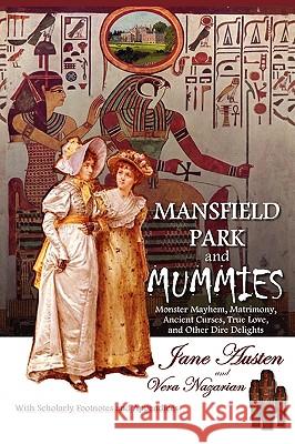 Mansfield Park and Mummies: Monster Mayhem, Matrimony, Ancient Curses, True Love, and Other Dire Delights