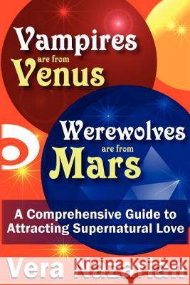 Vampires Are from Venus, Werewolves Are from Mars: A Comprehensive Guide to Attracting Supernatural Love