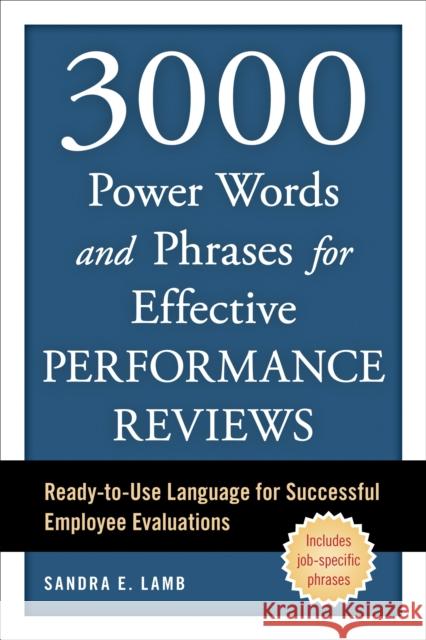 3000 Power Words and Phrases for Effective Performance Reviews: Ready-to-Use Language for Successful Employee Evaluations