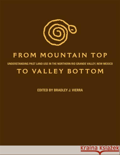 From Mountain Top to Valley Bottom: Understanding Past Land Use in the Northern Rio Grande Valley, New Mexico