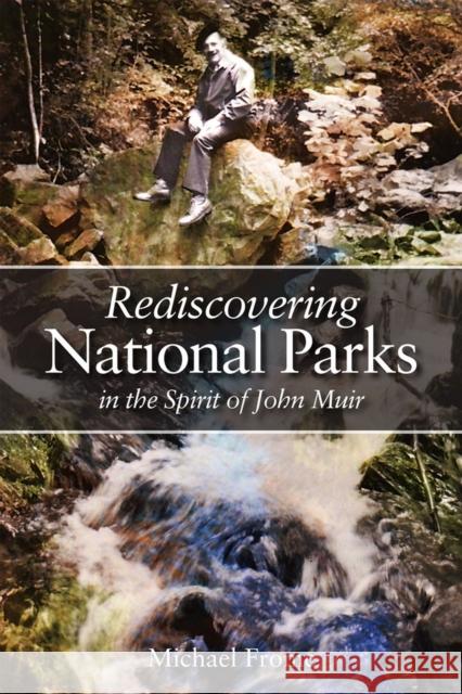 Rediscovering National Parks in the Spirit of John Muir