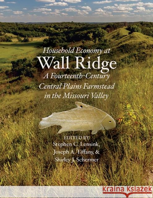 Household Economy at Wall Ridge: A Fourteenth-Century Central Plains Farmstead in the Missouri Valley