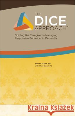 The Dice Approach: Guiding the Caregiver in Managing the Behavioral Symptoms of Dementia