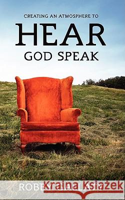 Creating an Atmosphere to HEAR God Speak
