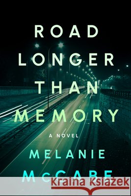 Road Longer Than Memory: Literary Fiction with the Page-Turning Tension of a Psychological Mystery