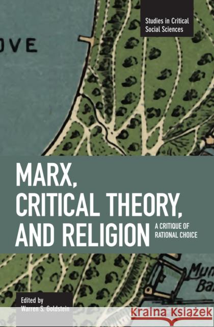 Marx, Critical Theory, and Religion: A Critique of Rational Choice