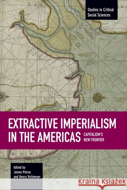 Extractive Imperialism in the Americas: Capitalism's New Frontier
