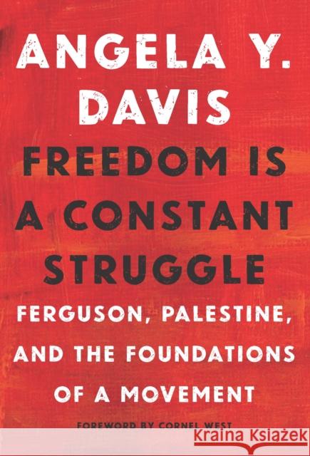 Freedom Is a Constant Struggle: Ferguson, Palestine, and the Foundations of a Movement