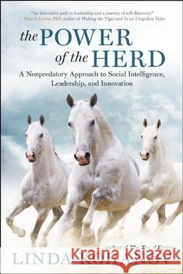 The Power of the Herd: A Nonpredatory Approach to Social Intelligence, Leadership, and Innovation