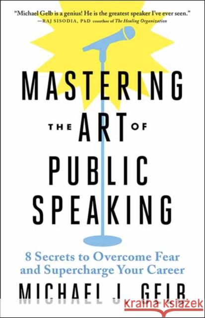 Mastering the Art of Public Speaking: 8 Secrets to Overcome Fear and Supercharge Your Career