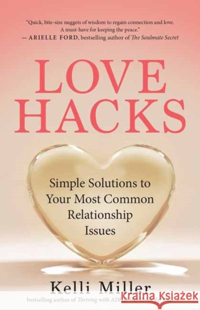 Love Hacks: Simple Solutions to Your Most Common Relationship Issues