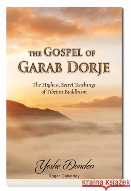 The Gospel of Garab Dorje: The Highest, Secret Teachings of Tibetan Buddhism