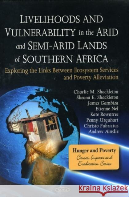 Livelihoods & Vulnerability in the Arid & Semi-Arid Lands of Southern Africa: Exploring the Links Between Ecosystem Services & Poverty Alleviation