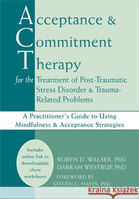 Acceptance & Commitment Therapy for the Treatment of Post-Traumatic Stress Disorder and Trauma-Related Problems