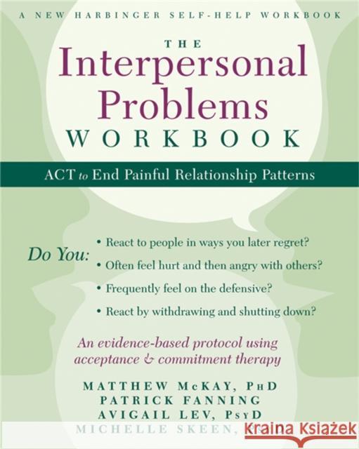 The Interpersonal Problems Workbook: ACT to End Painful Relationship Patterns