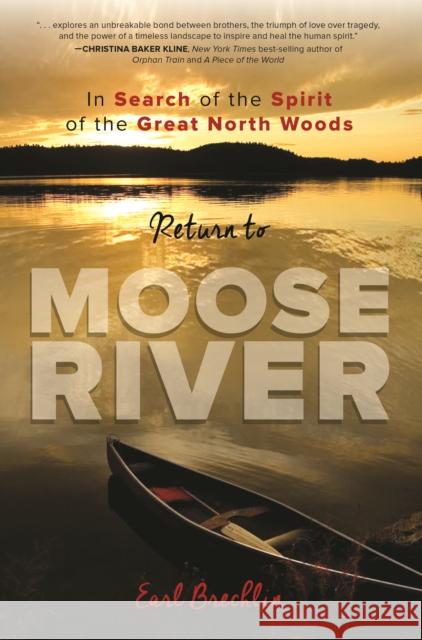 Return to Moose River: In Search of the Spirit of the Great North Woods