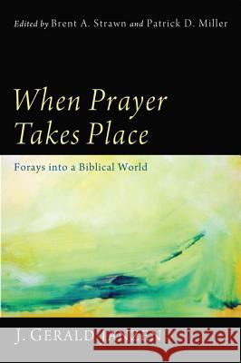 When Prayer Takes Place: Forays Into a Biblical World