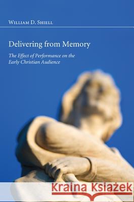 Delivering from Memory: The Effect of Performance on the Early Christian Audience
