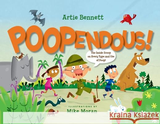 Poopendous: The Inside Scoop on Every Type and Use of Poop!