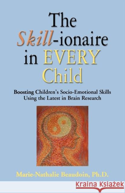 The SKILL-ionaire in Every Child: Boosting Children's Socio-Emotional Skills Using the Latest in Brain Research