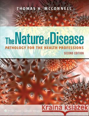 The Nature of Disease: Pathology for the Health Professions: Pathology for the Health Professions