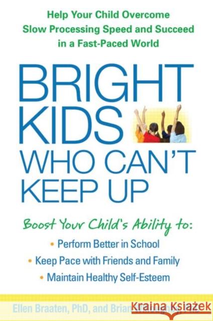 Bright Kids Who Can't Keep Up: Help Your Child Overcome Slow Processing Speed and Succeed in a Fast-Paced World