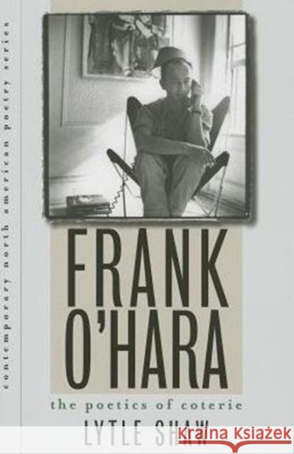 Frank O'Hara: The Poetics of Coterie