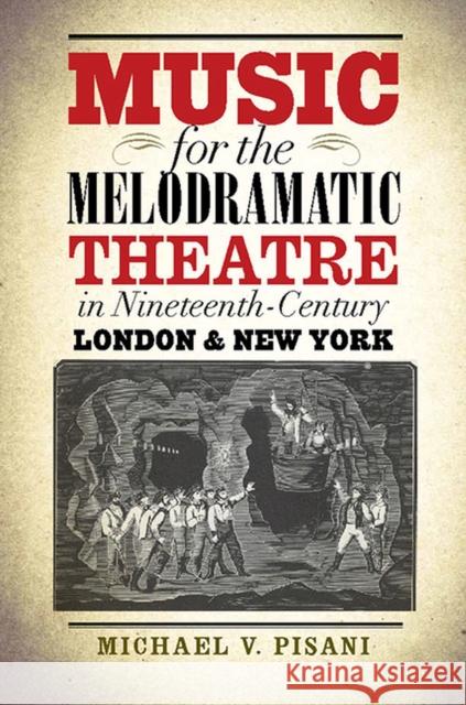 Music for the Melodramatic Theatre in Nineteenth-Century London & New York