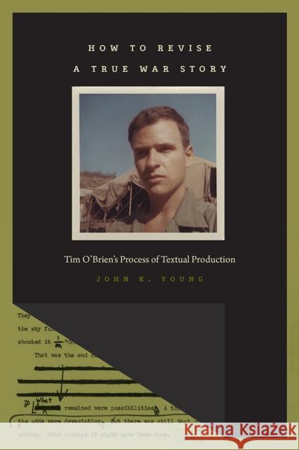 How to Revise a True War Story: Tim O'Brien's Process of Textual Production