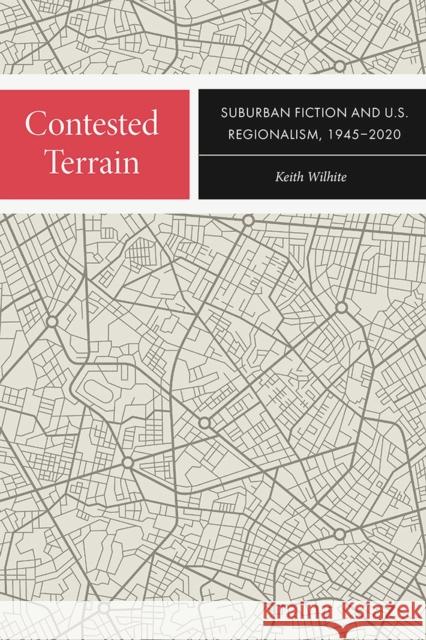 Contested Terrain: Suburban Fiction and U.S. Regionalism, 1945-2020