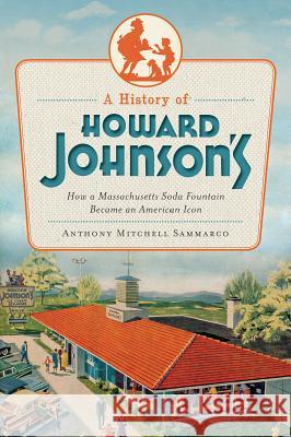 A History of Howard Johnson's: How a Massachusetts Soda Fountain Became an American Icon