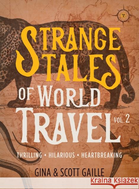 Strange Tales of World Travel, Volume 2: Thrilling, Hilarious, Heartbreaking