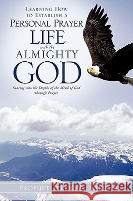 Learning How to Establish a Personal Prayer Life with the Almighty God