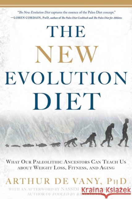 The New Evolution Diet: What Our Paleolithic Ancestors Can Teach Us about Weight Loss, Fitness, and Agin G