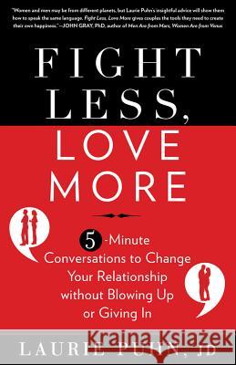 Fight Less, Love More: 5-Minute Conversations to Change Your Relationship Without Blowing Up or Giving in