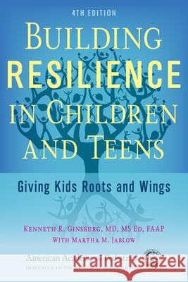Building Resilience in Children and Teens: Giving Kids Roots and Wings