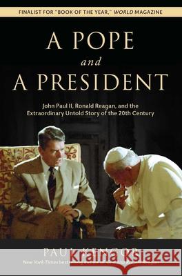 A Pope and a President: John Paul II, Ronald Reagan, and the Extraordinary Untold Story of the 20th Century