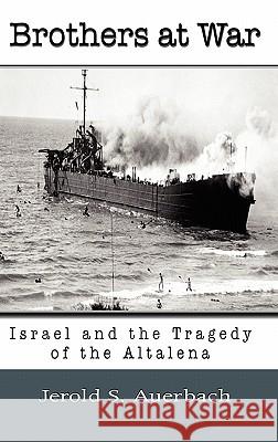 Brothers at War: Israel and the Tragedy of the Altalena