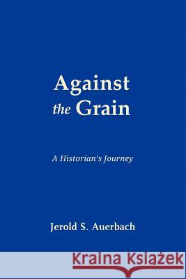 Against the Grain: A Historian's Journey