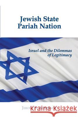 Jewish State, Pariah Nation: Israel and the Dilemmas of Legitimacy