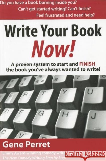 Write Your Book Now: A Proven System to Start and Finish the Book You've Always Wanted to Write!