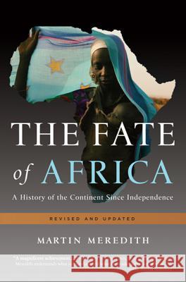 The Fate of Africa: A History of the Continent Since Independence