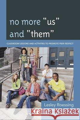 No More Us and Them: Classroom Lessons and Activities to Promote Peer Respect