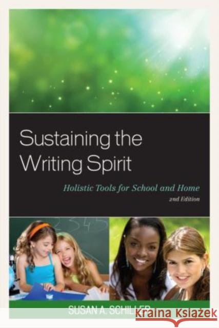 Sustaining the Writing Spirit: Holistic Tools for School and Home, 2nd Edition